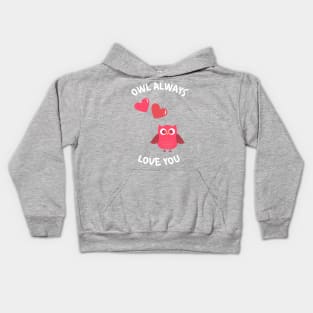 Owl Always Love You. Owl Lover Pun Quote. Ill Always Love You. Great Gift for Mothers Day, Fathers Day, Birthdays, Christmas or Valentines Day. Kids Hoodie